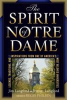 The Spirit of Notre Dame: Legends, Traditions, and Inspirations from One of America's Most Beloved Universities 0824525426 Book Cover