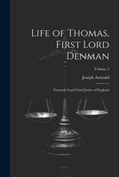 Life of Thomas, First Lord Denman: Formerly Lord Chief Justice of England; Volume 2 1022854054 Book Cover