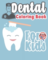 Dental Coloring Book For Kids: Great Gift Idea Dental coloring book for children who love dentists and wish to be a dentist when they grow up 1687742448 Book Cover
