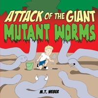 Attack of the Giant Mutant Worms 1945005033 Book Cover
