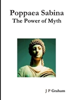 Poppaea Sabina-The Power of Myth 0244096988 Book Cover