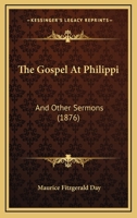 The Gospel at Philippi, and Other Sermons 1165547112 Book Cover