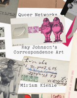 Queer Networks: Ray Johnson's Correspondence Art 151791163X Book Cover
