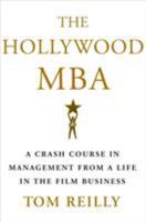 The Hollywood MBA: A Crash Course in Management from a Life in the Film Business 1250099188 Book Cover