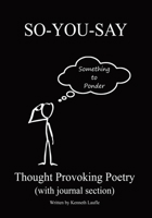 So-You-Say: Thought Provoking Poetry 1977250491 Book Cover