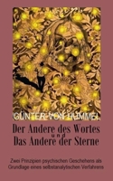 Der Andere des Wortes und das Andere der Sterne: Zwei Prinzipien psychischen Geschehens als Grundlage eines selbstanalytischen Verfahrens (German Edition) 375049276X Book Cover