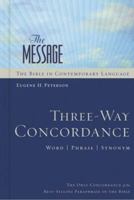 The Message Three-way Concordance: Word , Phrase, Synonym (The Message)