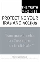The Truth About Protecting Your Iras and 401ks 0132333848 Book Cover