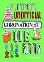 The Ultimate Unofficial Coronation Street Quiz Book 1849530971 Book Cover