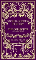 Sacred Goddess Poetry: The Collective A Soulful Mind 1736970909 Book Cover