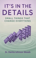 It's in the Details: Small Things That Change Everything 0997212470 Book Cover