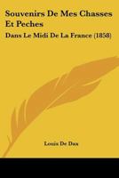 Souvenirs de Mes Chasses Et Peches Dans Le MIDI de La France (1858) 1160255059 Book Cover