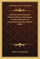 Collectio Dissertationum, Programmatum Aliarumque Commentationum Ad Jurisprudentiam Spectantium (1888) 1168030080 Book Cover
