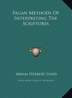 Pagan Methods Of Interpreting The Scriptures 1425358918 Book Cover