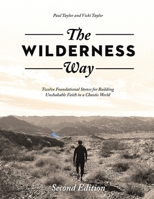 The Wilderness Way: Twelve Foundational Stones for Building Unshakable Faith in a Chaotic World B0FHP1JK88 Book Cover