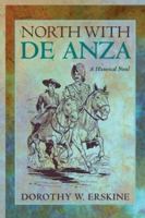 North with De Anza: A Historical Novel 0826336310 Book Cover