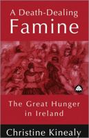 A Death-Dealing Famine: The Great Hunger in Ireland 0745310745 Book Cover