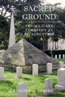 Sacred Ground: The Military Cemetary At St. Augustine 0615861709 Book Cover
