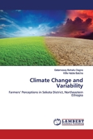 Climate Change and Variability: Farmers’ Perceptions in Sekota District, Northeastern Ethiopia 3330072199 Book Cover