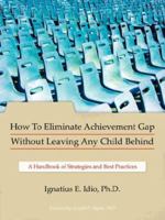 How to Eliminate Achievement Gap Without Leaving Any Child Behind: Student Edition: A Handbook of Strategies and Best Practices 142599573X Book Cover