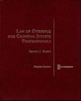 Law of Evidence for Criminal Justice Professionals (Criminal Justice Series)