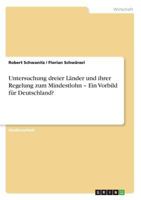 Untersuchung dreier Länder und ihrer Regelung zum Mindestlohn - Ein Vorbild für Deutschland? 3638793044 Book Cover