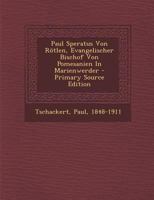 Paul Speratus Von R�tlen, Evangelischer Bischof Von Pomesanien in Marienwerder (Classic Reprint) 0353754676 Book Cover