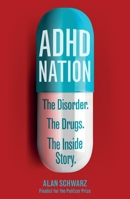 ADHD Nation: The disorder. The drugs. The inside story. 1408706571 Book Cover