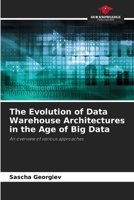 The Evolution of Data Warehouse Architectures in the Age of Big Data 6630185323 Book Cover