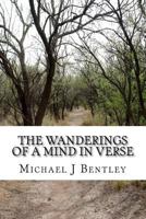 The Wanderings of a Mind in Verse: Poems and Verses from the Experience of Life 1540879259 Book Cover