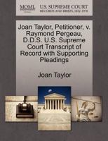 Joan Taylor, Petitioner, v. Raymond Pergeau, D.D.S. U.S. Supreme Court Transcript of Record with Supporting Pleadings 127069345X Book Cover