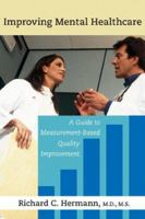 Improving Mental Healthcare: A Guide to Measurement-based Quality Improvement 1585620882 Book Cover