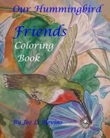 Our Hummingbird Friends Coloring Book: A Coloring Book for All Ages 1537605739 Book Cover