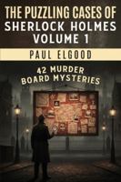 The Puzzling Cases of Sherlock Holmes Volume 1: 42 Murder Board Mysteries 1804248061 Book Cover