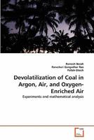 Devolatilization of Coal in Argon, Air, and Oxygen-Enriched Air: Experiments and mathematical analysis 3639292480 Book Cover