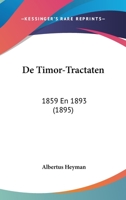 De Timor-Tractaten: 1859 En 1893 (1895) 1160413568 Book Cover