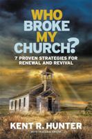 Who Broke My Church?: 7 Strategies That Change Everything 1478989300 Book Cover