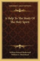 A Help to the Study of the Holy Spirit 1163162965 Book Cover