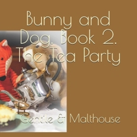 Bunny and Dog. Book 2. The Tea Party B0DSDSYL7R Book Cover