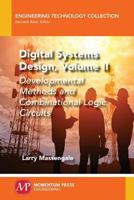 Digital Systems Design, Volume II: Developmental Methods and Combinational Logic Circuits 1949449130 Book Cover