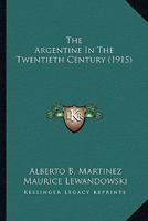 The Argentine in the Twentieth Century 1514374455 Book Cover