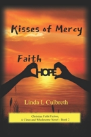 Kisses of Mercy: Christian Faith Fiction, A Clean and Wholesome Novel - Book 2 B08TQJ92D6 Book Cover
