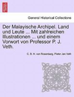 Der Malayische Archipel. Land und Leute ... Mit zahlreichen Illustrationen ... und einem Vorwort von Professor P. J. Veth. 1241496080 Book Cover