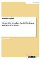 Gesetzliche Vorgaben für die Gliederung des Jahresabschlusses 3656364826 Book Cover