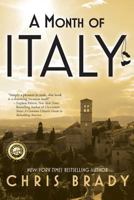 A Month of Italy: Rediscovering the Art of Vacation by Chris Brady 0985338741 Book Cover