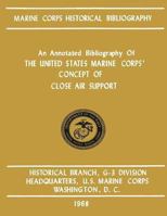 An Annotated Bibliography of The United States Marine Corps' Concept of Close Air Support 1482031302 Book Cover
