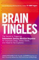 Brain Tingles: The Secret to Triggering Autonomous Sensory Meridian Response for Improved Sleep, Stress Relief, and Head-to-Toe Euphoria 150720762X Book Cover