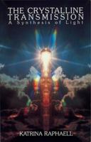 Crystalline Transmission: A Synthesis of Light (Crystalline Transmission - A Synthesis of Light) 0943358337 Book Cover