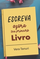 Como Escrever AGORA Seu Primeiro Livro: Vol. 1 B08B2KM2RC Book Cover