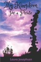 My Kingdom for a Pirate 1727074211 Book Cover